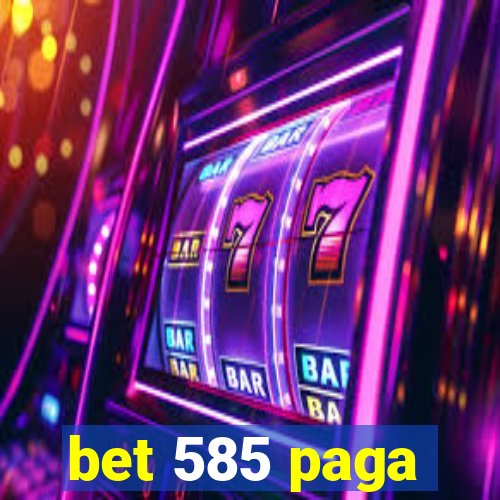 bet 585 paga